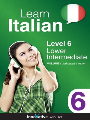 cover image of Learn Italian: Level 6: Lower Intermediate Italian, Volume 1